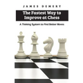 The Fastest Way to Improve at Chess: A Thinking System to Find Better Moves
