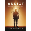 Addict: Signs, Stories & Sayings - A Guide to Recovery, Growth & Personal Transformation: A Raw and Eye-Opening Guide to Breaking Addictions, Rewiring