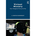 Virtual History: How Videogames Portray the Past