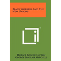 Black Workers And The New Unions