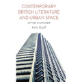 Contemporary British Literature and Urban Space: After Thatcher