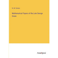 Mathematical Papers of the Late George Green