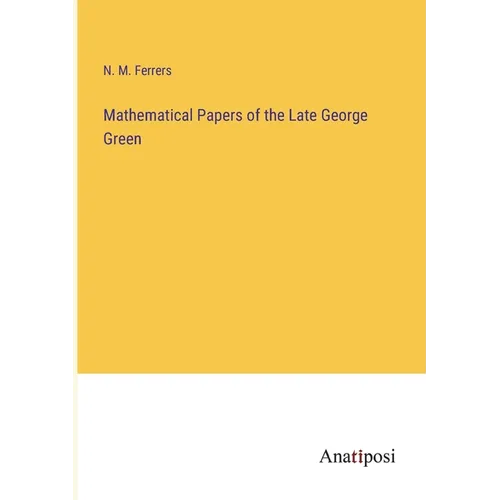 Mathematical Papers of the Late George Green