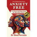 Anxiety Free: A 12-Week Self-Help Guide for Managing Anxiety