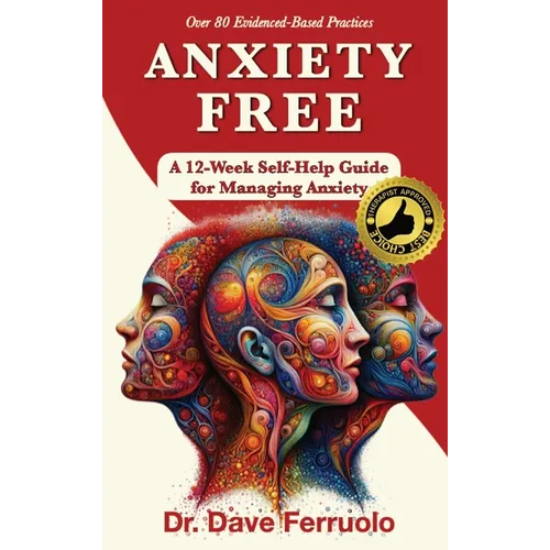 Anxiety Free: A 12-Week Self-Help Guide for Managing Anxiety