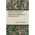 California Garden-Flowers, Shrubs, Trees And Vines - Being Mainly Suggestions For Working Amateurs