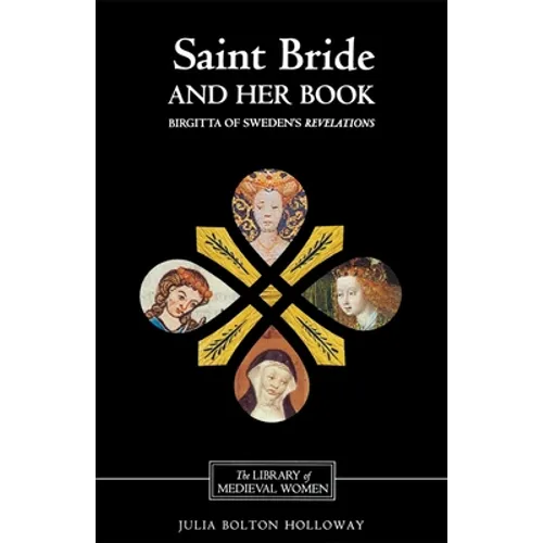 Saint Bride and Her Book: Birgitta of Sweden's Revelations'