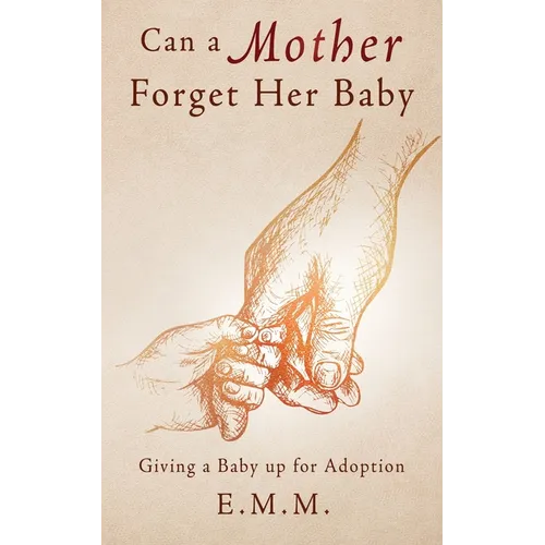 Can a Mother Forget Her Baby: Giving a Baby up for Adoption