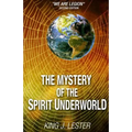 The Mystery of the Spirit Underworld: "We Are Legion"