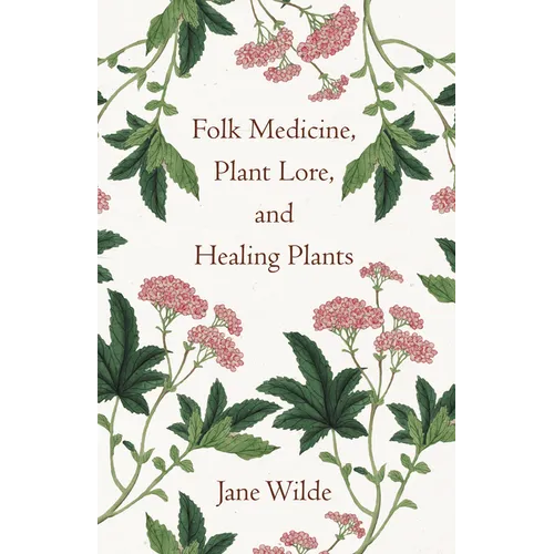 Folk Medicine, Plant Lore, and Healing Plants