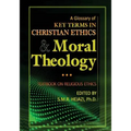 A Glossary of Christian Ethics and Moral Theology: Textbook on Religious Ethics