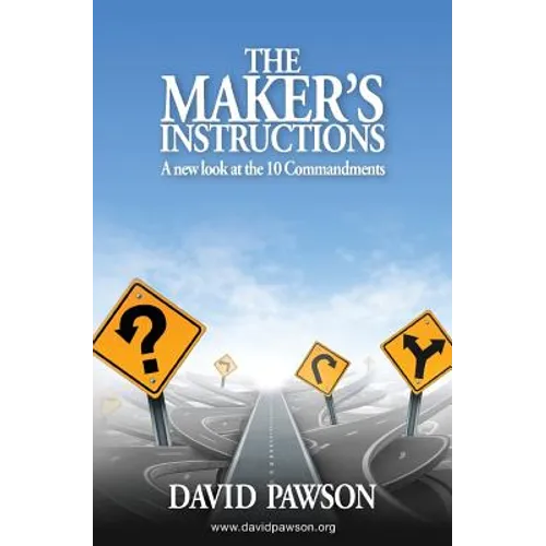 The Maker's Instructions: A new look at the 10 Commandments