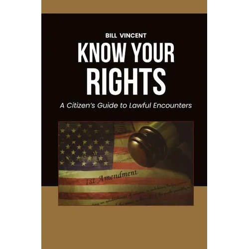 Know Your Rights: A Citizen's Guide to Lawful Encounters