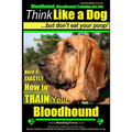 Bloodhound, Bloodhound Training AAA AKC: Think Like a Dog, but Don't Eat Your Poop! Bloodhound Breed Expert Training: Here's EXACTLY How to Train Your