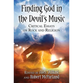 Finding God in the Devil's Music: Critical Essays on Rock and Religion