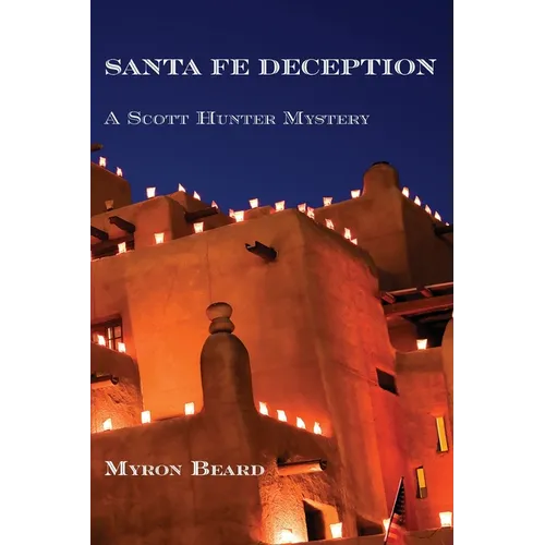 Santa Fe Deception: A Scott Hunter Mystery