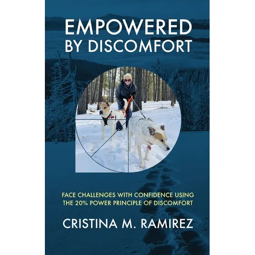 Empowered By Discomfort: Face Challenges with Confidence Using the 20% Power Principle of Discomfort