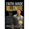 Faith-Made Millionaire: 3 Pillars from the Good Book to Master Your Mindset, Morals and Money
