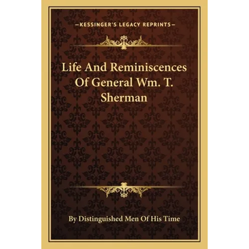 Life And Reminiscences Of General Wm. T. Sherman