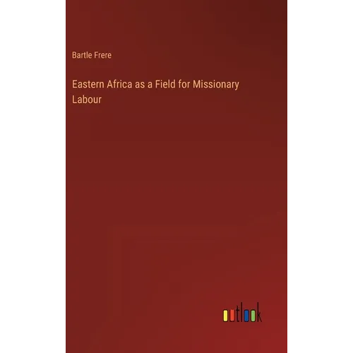 Eastern Africa as a Field for Missionary Labour