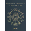 My Complete Astrological Planner & Diary 2023: Planetary and Lunar Transits and Aspects, Void of Course Moon and Lunar Phases, Planets in Retrograde,
