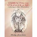 Embracing the Stranger in Me: A Journey to Open Heartedness