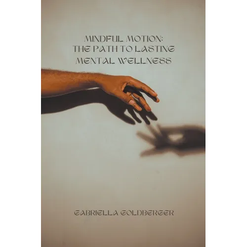 Mindful Motion: The Path to Lasting Mental Wellness