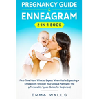 Pregnancy Guide and Enneagram 2-in-1 Book: First-Time Mom: What to Expect When You're Expecting + Enneagram: Uncover Your Unique Path with The 9 Perso - Paperback