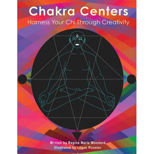 Chakra Centers: Harness Your Chi Through Creativity