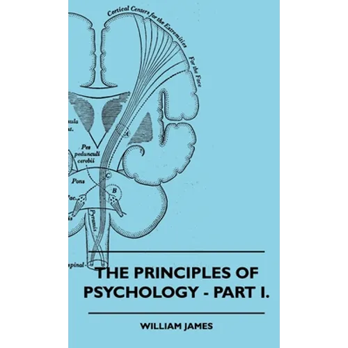The Principles of Psychology - Vol. I.
