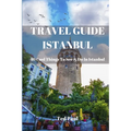 Travel Guide Istanbul 2023: 40 Cool Things To See & Do in Istanbul