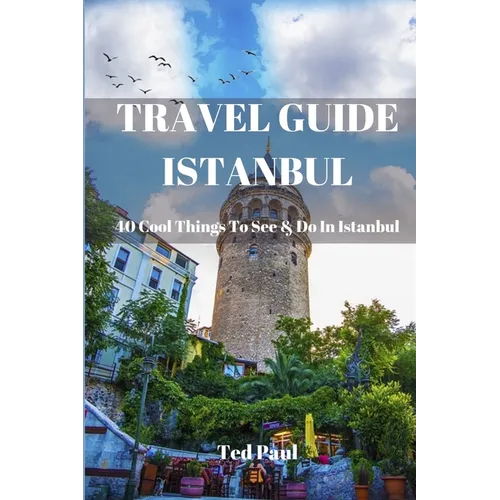 Travel Guide Istanbul 2023: 40 Cool Things To See & Do in Istanbul