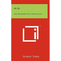 M-26: The Biography Of A Revolution