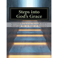 Steps Into God's Grace: Spiritual Formation through God's Word and the 12 Steps of Recovery