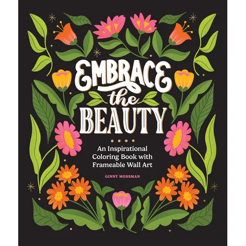 Embrace the Beauty: An Adult Coloring Book with Inspirational Quotes and Frameable Wall Art