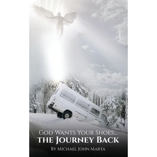 God Wants Your Shoes...: The Journey Back