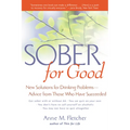 Sober for Good: New Solutions for Drinking Problems -- Advice from Those Who Have Succeeded