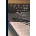 A Dictionary of the Otchipwe Language, Explained in English