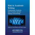 Risk Academic Writing: Postgraduate Stpb: Postgraduate Students, Their Teachers and the Making of Knowledge