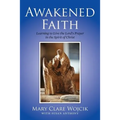 Awakened Faith: Learning to Live the Lord's Prayer