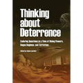 Thinking about Deterrence: Enduring Questions in a Time of Rising Powers, Rogue Regimes, and Terrorism