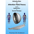 Introduction to Attention Field Theory & its Application to Sound Healing