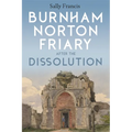 Burnham Norton Friary After the Dissolution