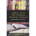 50 Things to Know About IELTS For General Training Module: BRAINSTORM TO SCORE 8 Plus
