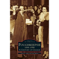 Poughkeepsie, 1898-1998: A Century of Change