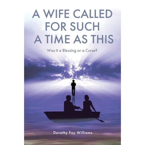 A Wife Called for Such a Time as This: Was It a Blessing or a Curse?