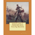 Among the camps; or, Young people's stories of the war. By: Thomas Nelson Page (Illustrated)