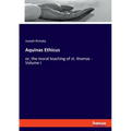 Aquinas Ethicus: or, the moral teaching of st. thomas - Volume I