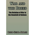 War and the Breed: The Relation of War to the Downfall of Nations