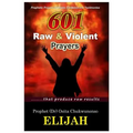 601 Raw & Violent Prayer: Prophetic Prayers of Power, Evidence and Testimonies
